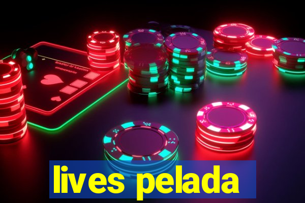 lives pelada